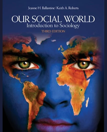 Our Social World: Introduction to Sociology, 3rd Edition