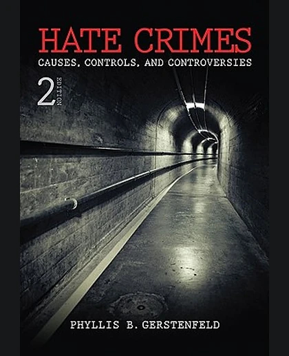 Hate Crimes: Causes, Controls, and Controversies, 2nd Edition