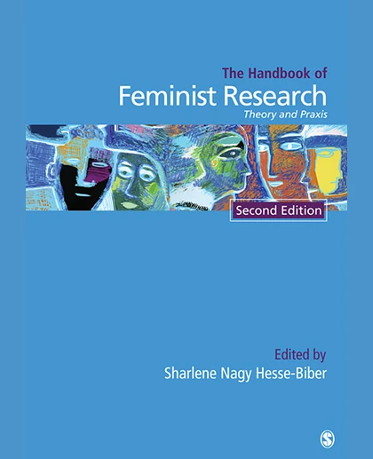 Handbook of Feminist Research: Theory and Praxis, 2nd Edition