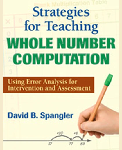 Strategies for Teaching Whole Number Computation: Using Error Analysis for Intervention and Assessment, 1st Edition