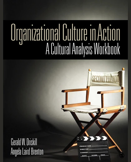Organizational Culture in Action: A Cultural Analysis Workbook, 2nd Edition