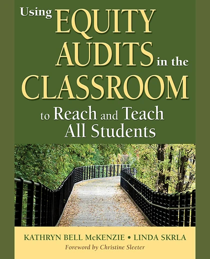 Using Equity Audits in the Classroom to Reach and Teach All Students, 1st Edition
