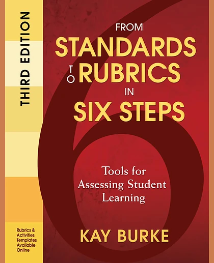 From Standards to Rubrics in Six Steps: Tools for Assessing Student Learning, 3rd Edition