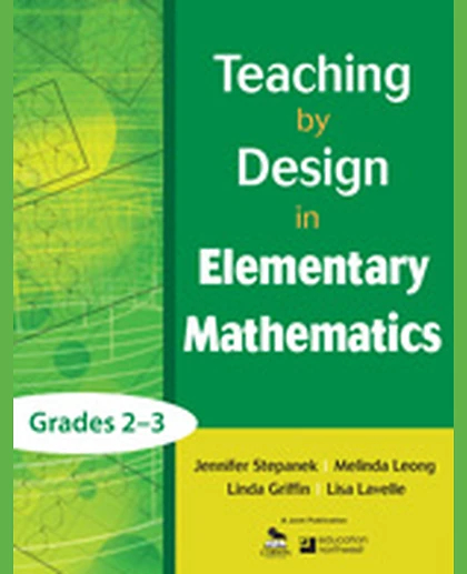 Teaching by Design in Elementary Mathematics, Grades 2–3, 1st Edition