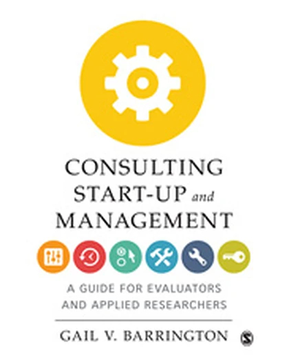 Consulting Start-Up and Management: A Guide for Evaluators and Applied Researchers, 1st Edition