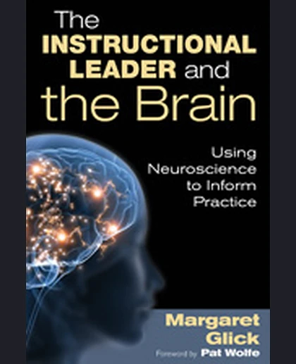 The Instructional Leader and the Brain: Using Neuroscience to Inform Practice, 1st Edition