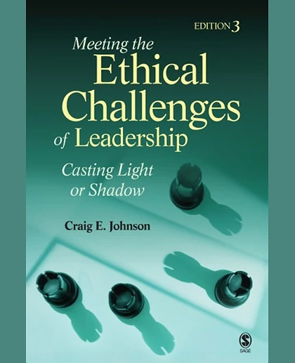 Meeting the Ethical Challenges of Leadership: Casting Light or Shadow, 3rd Edition