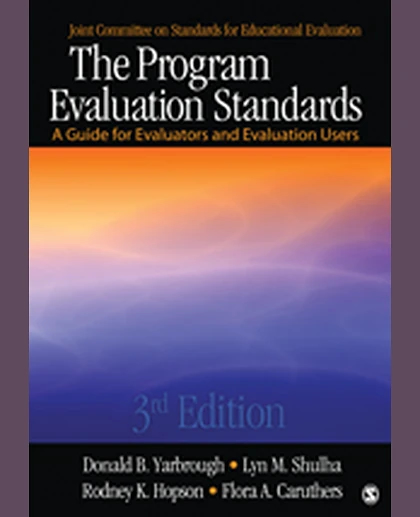 The Program Evaluation Standards: A Guide for Evaluators and Evaluation Users, 3rd Edition