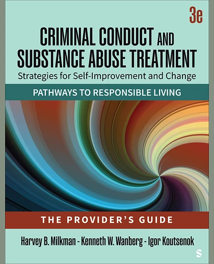 Criminal Conduct and Substance Abuse Treatment - The Provider's Guide: Strategies for Self-Improvement and Change; Pathways to Responsible Living, 3rd Edition