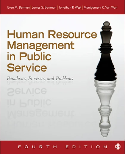 Human Resource Management in Public Service: Paradoxes, Processes, and Problems, 4th Edition