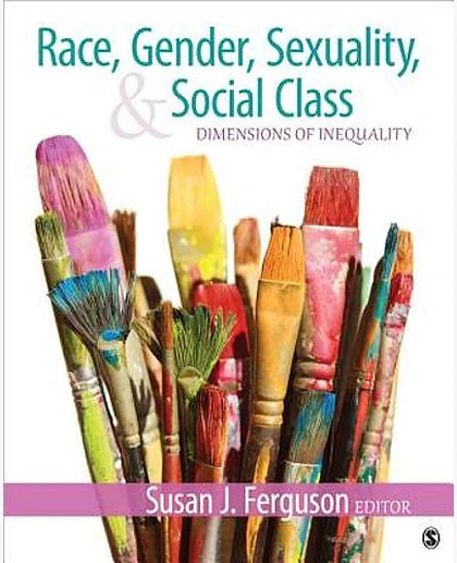 Race, Gender, Sexuality, & Social Class: Dimensions of Inequality