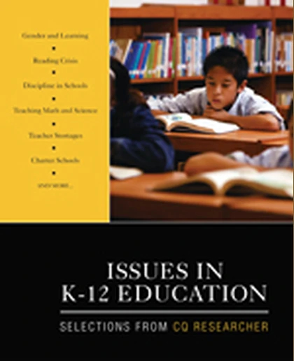 Issues in K-12 Education: Selections From CQ Researcher, 1st Edition