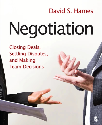 Negotiation: Closing Deals, Settling Disputes, and Making Team Decisions, 1st Edition
