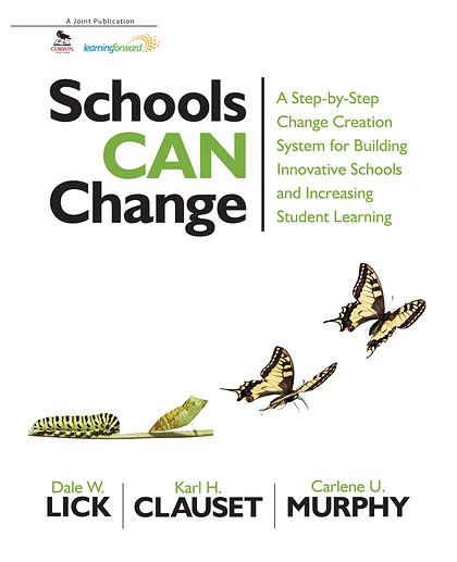 Schools Can Change: A Step-by-Step Change Creation System for Building Innovative Schools and Increasing Student Learning, 1st Edition