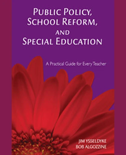 Public Policy, School Reform, and Special Education: A Practical Guide for Every Teacher, 1st Edition