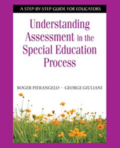 Understanding Assessment in the Special Education Process: A Step-by-Step Guide for Educators, 1st Edition
