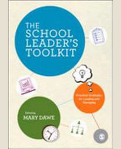 The School Leader's Toolkit: Practical Strategies for Leading and Managing