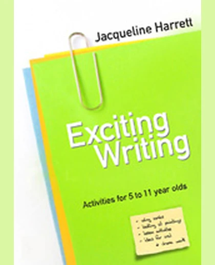 Exciting Writing: Activities for 5 to 11 Year Olds, 1st Edition