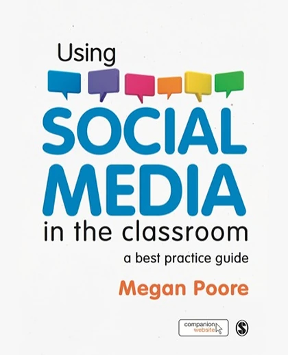 Using Social Media in the Classroom: A Best Practice Guide, 1st Edition