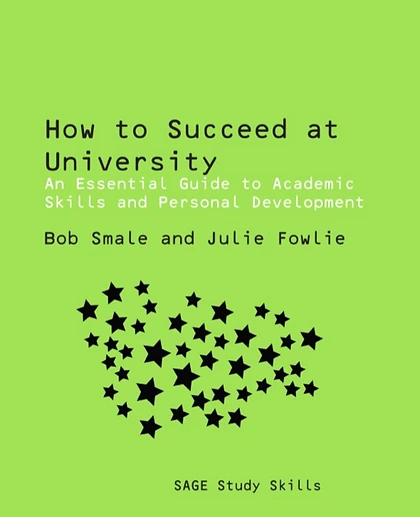 How to Succeed at University: An Essential Guide to Academic Skills and Personal Development