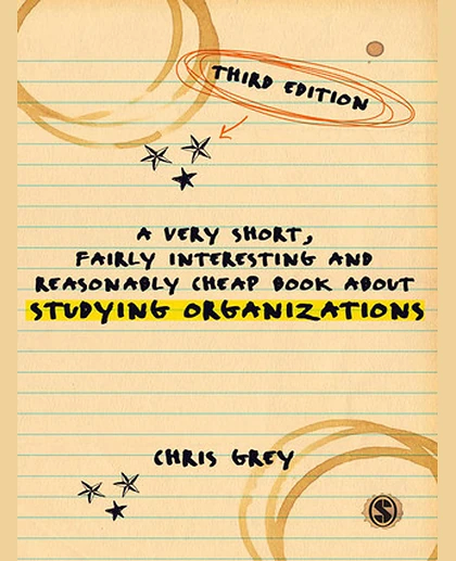 A Very Short, Fairly Interesting and Reasonably Cheap Book About Studying Organizations, 3rd Edition