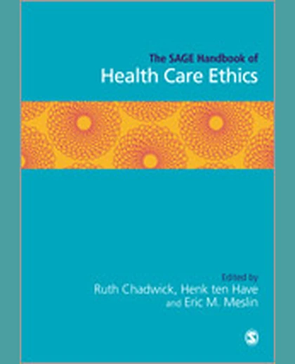 The SAGE Handbook of Health Care Ethics, 1st Edition