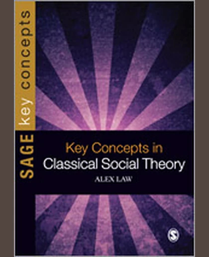 Key Concepts in Classical Social Theory, 1st Edition