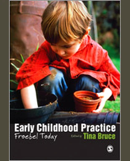 Early Childhood Practice: Froebel Today, 1st Edition