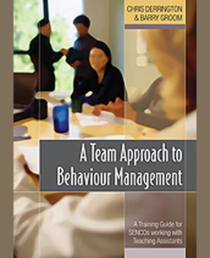 A Team Approach to Behaviour Management: A Training Guide for SENCOs Working with Teaching Assistants, 1st Edition