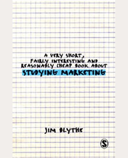 A Very Short, Fairly Interesting and Reasonably Cheap Book About Studying Marketing, 1st Edition