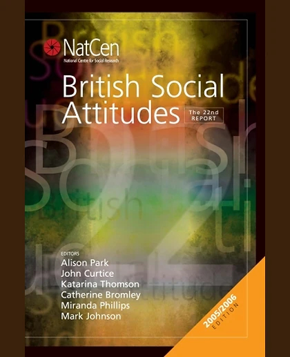 British Social Attitudes. the 22nd Report, Two Terms of New Labour: The Public's Reaction, 22nd Edition