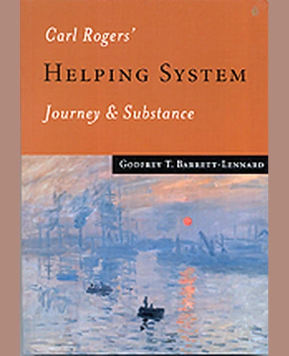 Carl Rogers′ Helping System: Journey & Substance, 1st Edition