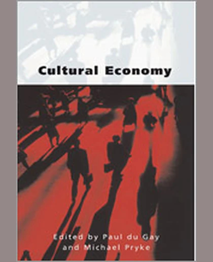 Cultural Economy: Cultural Analysis and Commercial Life, 1st Edition