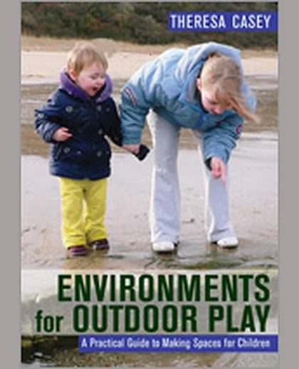 Environments for Outdoor Play: A Practical Guide to Making Space for Children, 1st Edition