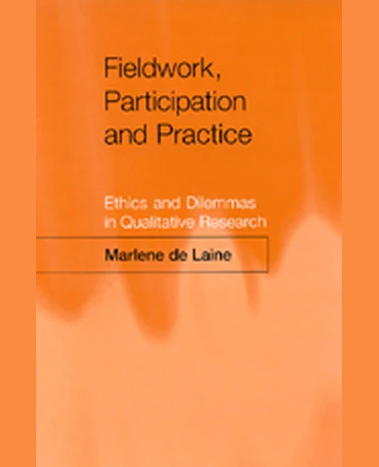 Fieldwork, Participation and Practice: Ethics and Dilemmas in Qualitative Research, 1st Edition