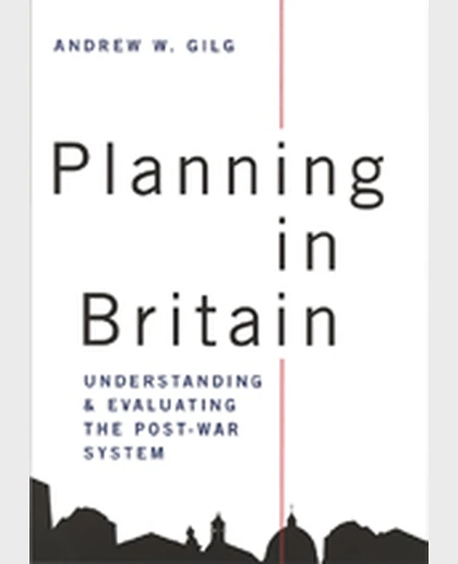 Planning in Britain: Understanding and Evaluating the Post-War System, 1st Edition