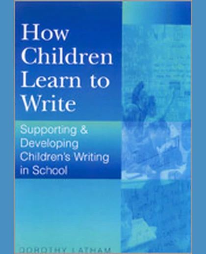 How Children Learn to Write: Supporting and Developing Children′s Writing in School, 1st Edition