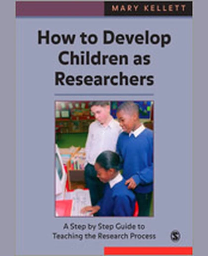 How to Develop Children as Researchers: A Step by Step Guide to Teaching the Research Process, 1st Edition