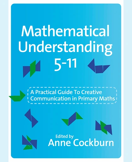Mathematical Understanding 5-11: A Practical Guide to Creative Communication in Maths, 1st Edition