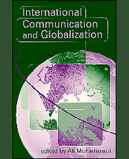 International Communication and Globalization: A Critical Introduction, 1st Edition