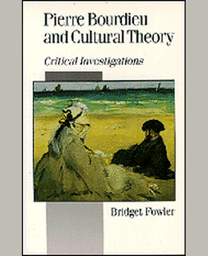 Pierre Bourdieu and Cultural Theory: Critical Investigations, 1st Edition