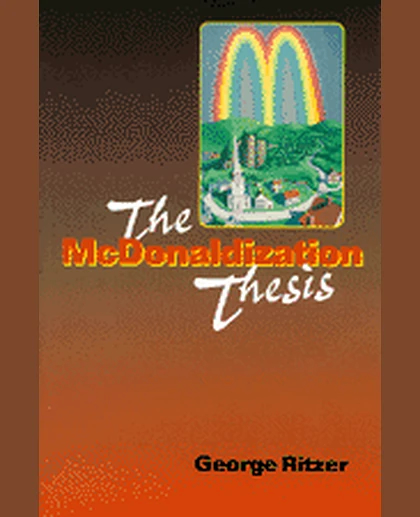 The McDonaldization Thesis: Explorations and Extensions, 1st Edition