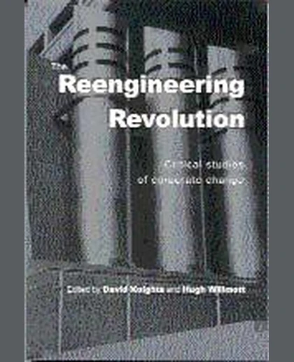 The Reengineering Revolution: Critical Studies of Corporate Change, 1st Edition