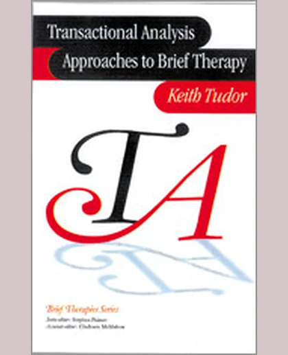 Transactional Analysis Approaches to Brief Therapy: What Do You Say Between Saying Hello and Goodbye?, 1st Edition