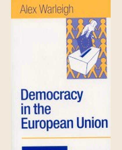Democracy in the European Union: Theory, Practice and Reform, 1st Edition
