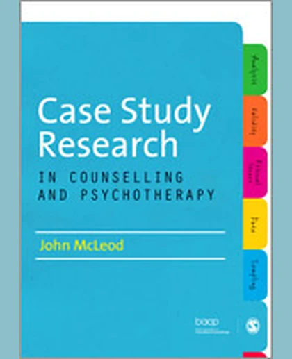 Case Study Research in Counselling and Psychotherapy, 1st Edition