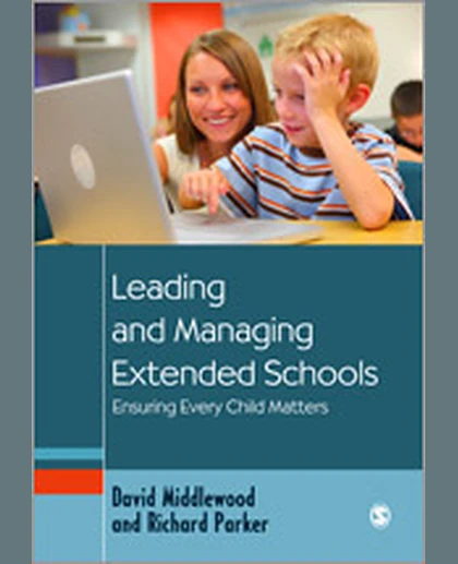 Leading and Managing Extended Schools: Ensuring Every Child Matters, 1st Edition