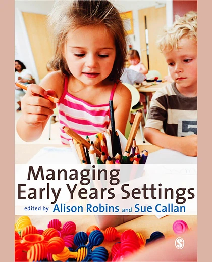 Managing Early Years Settings: Supporting and Leading Teams, 1st Edition