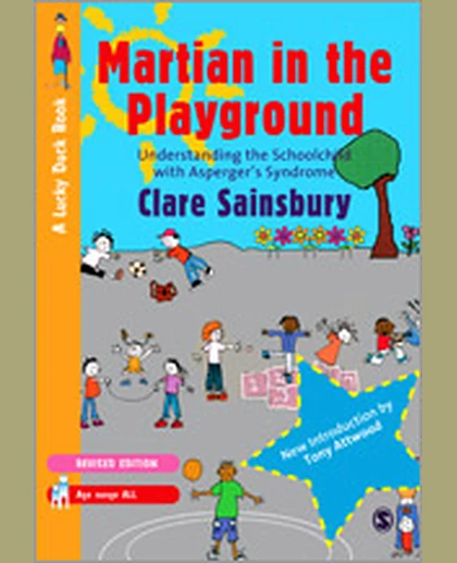 Martian in the Playground: Understanding the Schoolchild with Asperger′s Syndrome, 2nd Edition