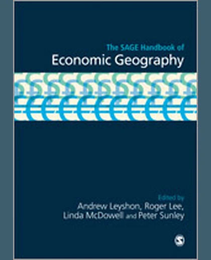 The SAGE Handbook of Economic Geography, 1st Edition